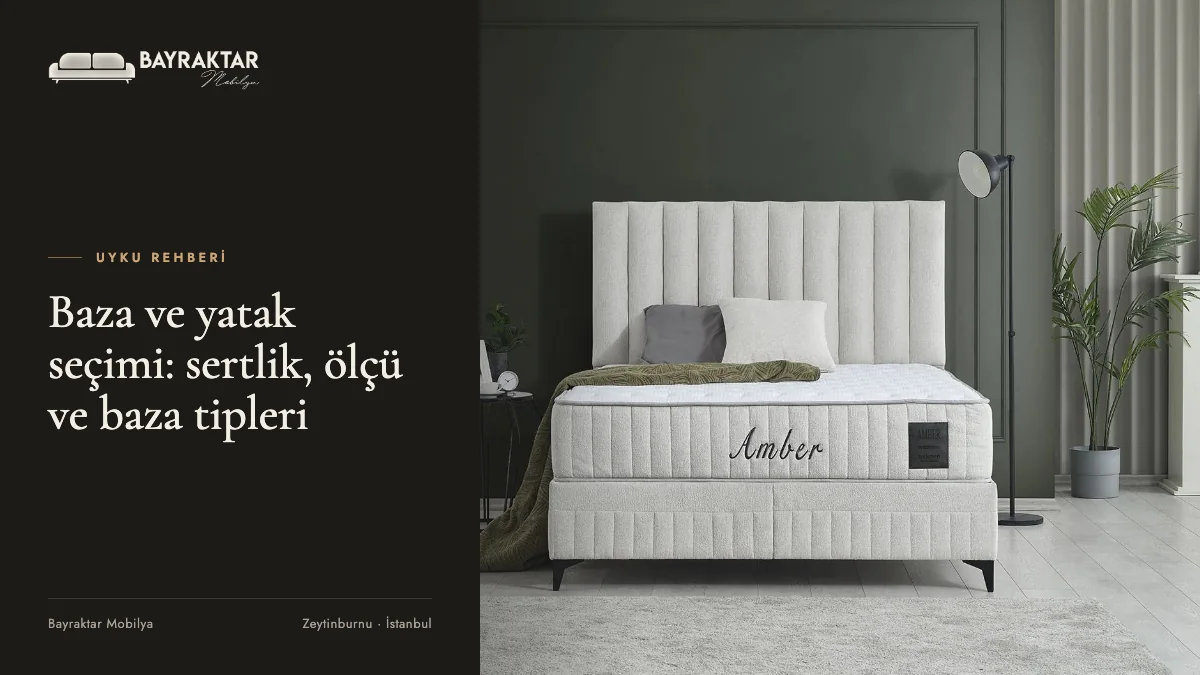 Baza ve Yatak Seçimi: Sertlik, Ölçü ve Baza Tipleri