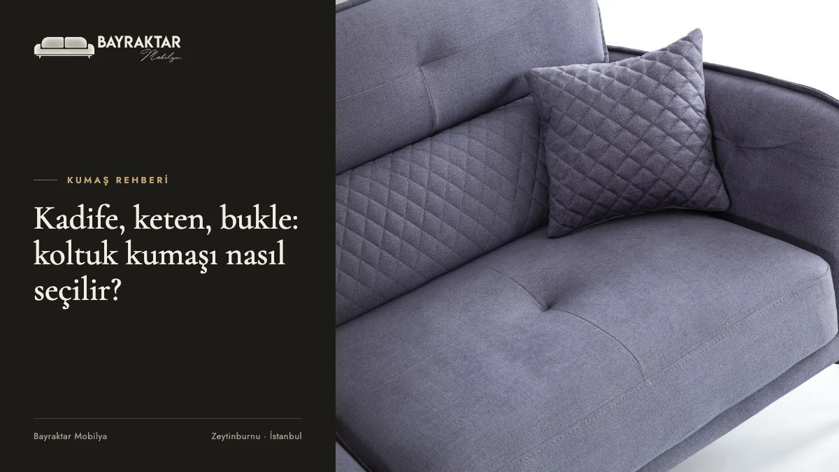 Kadife, Keten, Bukle: Koltuk Kumaşı Nasıl Seçilir?