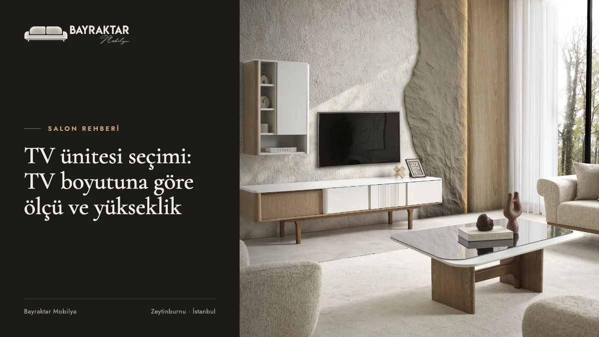 TV Ünitesi Seçimi: TV Boyutuna Göre Ölçü ve Yükseklik Rehberi