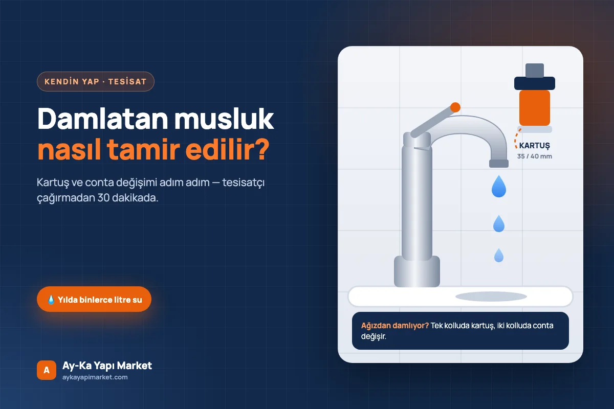 Damlatan Musluk Nasıl Tamir Edilir? Conta ve Kartuş Değişimi Adım Adım