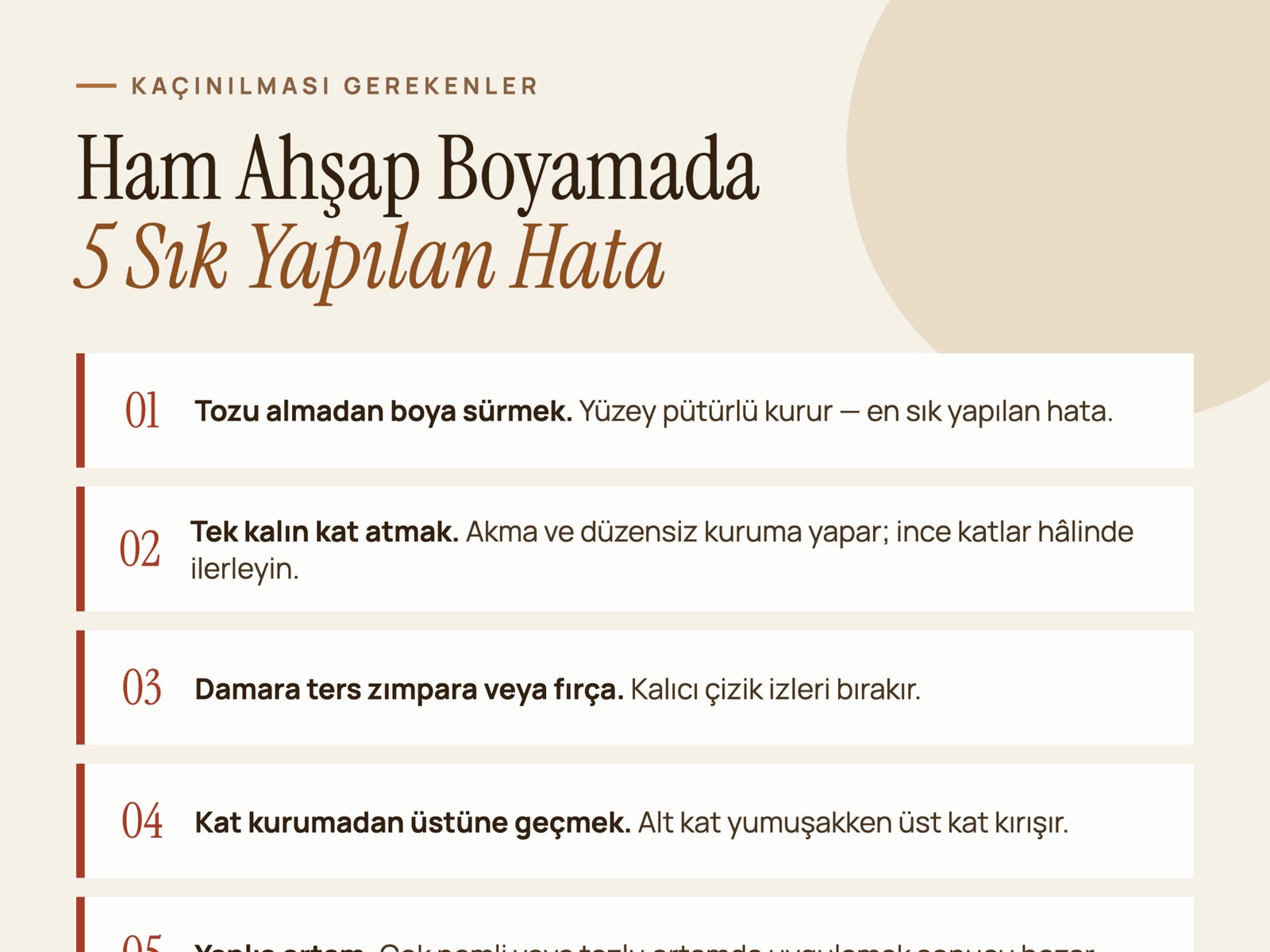 Ham ahşap boyamada 5 sık yapılan hata: tozu almamak, tek kalın kat, ters zımpara, kat kurumadan geçmek, yanlış ortam